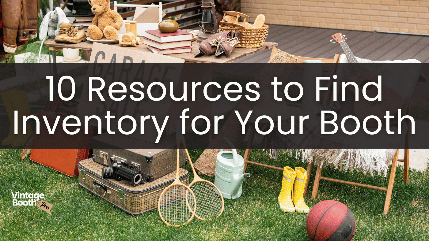 10 Ways to Find Profitable Inventory for Your Antique Booth