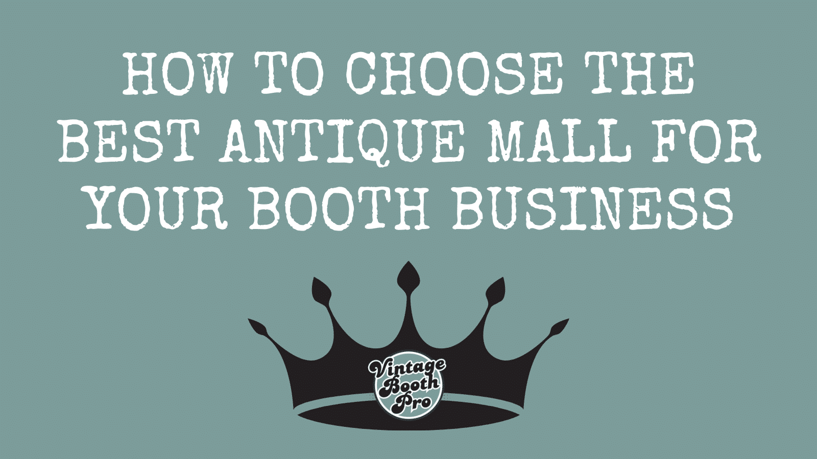 How to Choose the Best Antique Mall for Your Booth Business